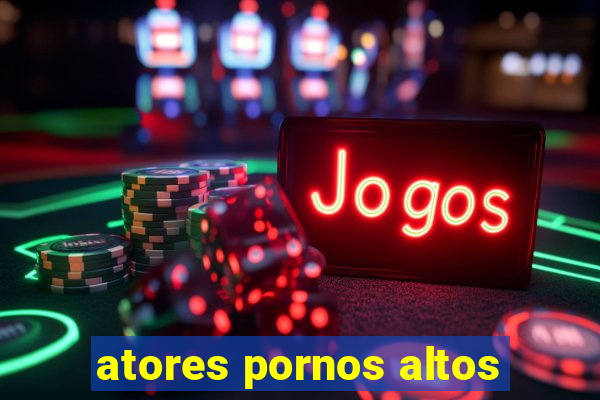 atores pornos altos